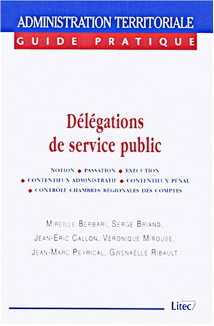 Délégations de service public : notion, passation, exécution, contentieux administratif, contentieux