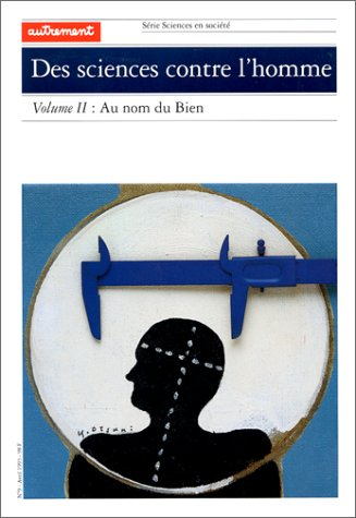 Des sciences contre l'homme. Vol. 2. Au nom du Bien