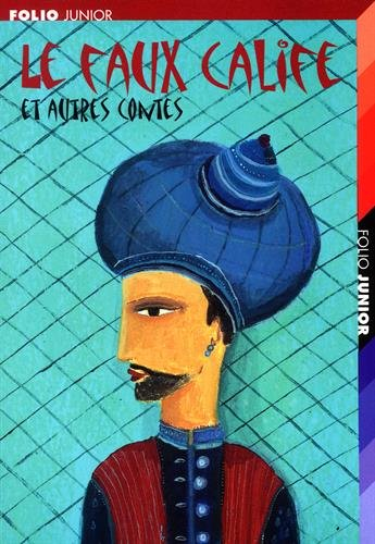 Le faux calife : et autres contes : extraits des Mille et une nuits