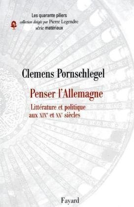 Penser l'Allemagne : littérature et politique aux XIXe et XXe siècles