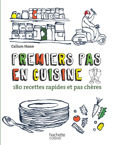 Premiers pas en cuisine : 180 recettes rapides et pas chères