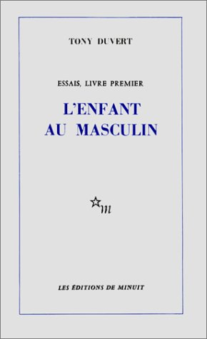 Essais. Vol. 1. L'enfant au masculin