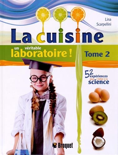 La cuisine, un véritable laboratoire ! : Tome 2