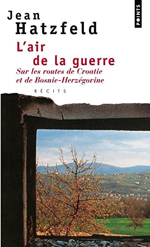 L'air de la guerre : sur les routes de Croatie et de Bosnie-Herzégovine