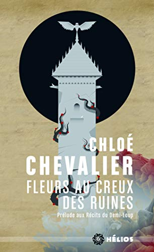 Fleurs au creux des ruines : prélude aux Récits du Demi-Loup