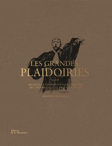 Les grandes plaidoiries : archives et documents pour l'histoire, de l'affaire Calas au procès de Pét