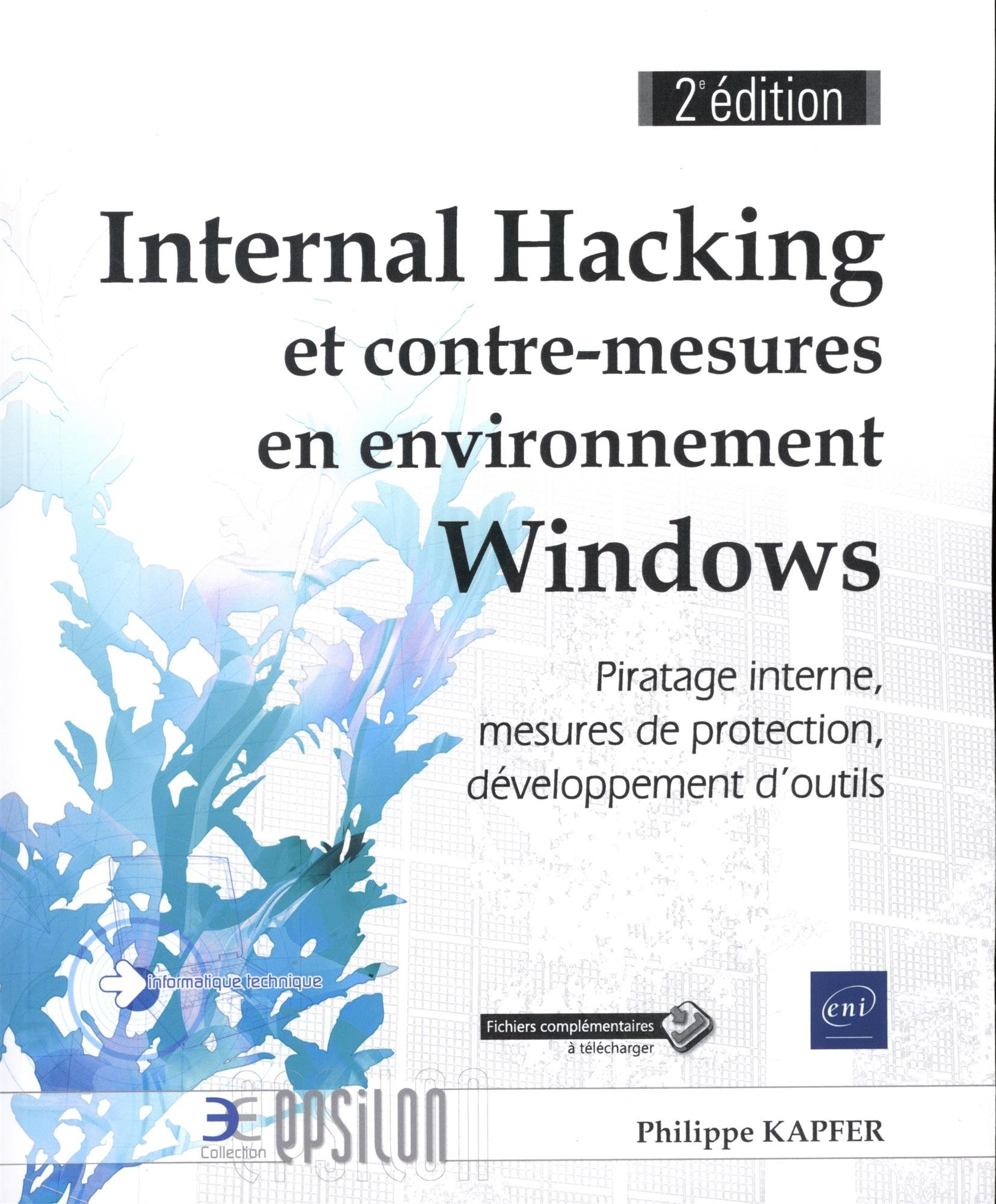 Internal hacking et contre-mesures en environnement Windows : piratage interne, mesures de protectio