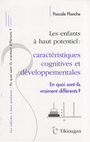 Les enfants à haut potentiel, caractéristiques cognitives et développementales : en quoi sont-ils vr