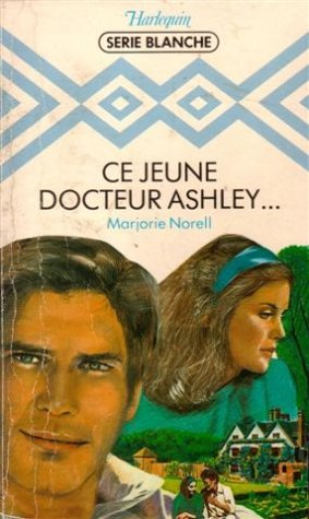 ce jeune docteur ashley : collection : harlequin série blanche n, 96