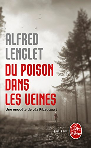 Du poison dans les veines : une enquête de Léa Ribaucourt