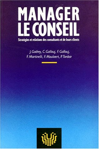 Manager le conseil : stratégies et relations des consultants et de leurs clients