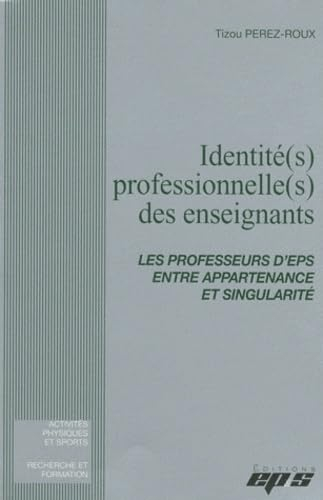 Identité(s) professionnelle(s) des enseignants : les professeurs d'EPS entre appartenance et singula