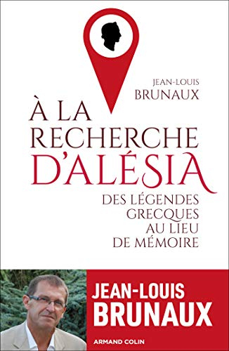 A la recherche d'Alésia : des légendes grecques au lieu de mémoire