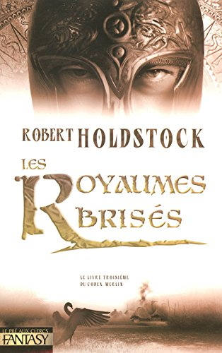Codex Merlin. Vol. 3. Les royaumes brisés