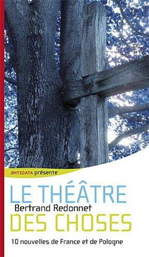 Le théâtre des choses : 10 nouvelles de France et de Pologne