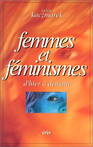 Femmes et féminismes : d'hier et demain
