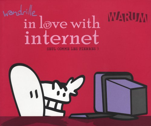 Seul comme les pierres. Vol. 3. In love with Internet