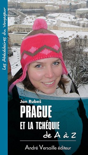 Prague et la Tchéquie de A à Z