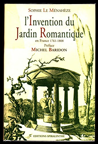 L'invention du jardin romantique : en France 1761-1808