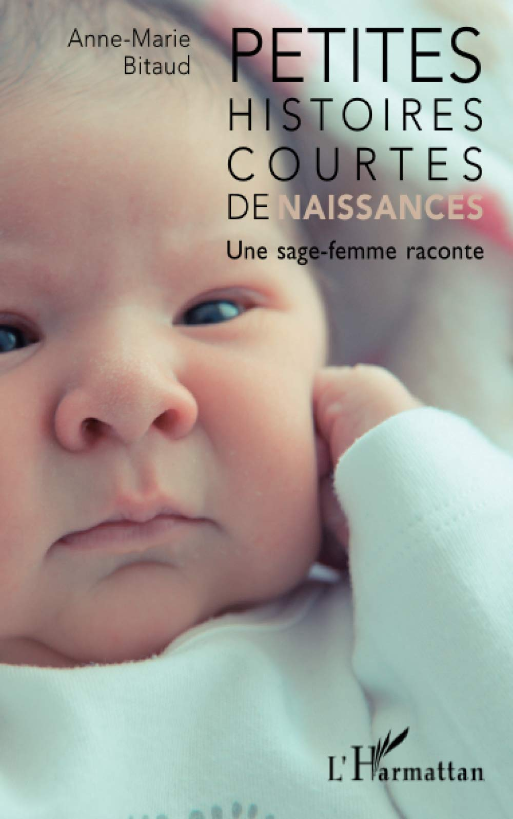Petites histoires courtes de naissances : une sage-femme raconte