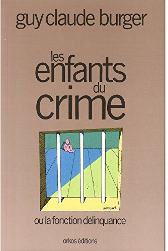 les enfants du crime, ou, la fonction délinquance