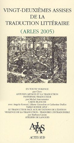 Vingt-deuxièmes Assises de la traduction littéraire (Arles 2005) : traduire la violence