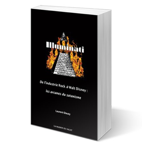illuminati : de l'industrie rock à walt disney, les arcanes du satanisme
