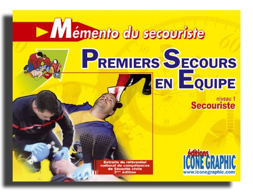 Mémento du secouriste, premiers secours en équipe : niveau 1, secouriste : extraits du référentiel n