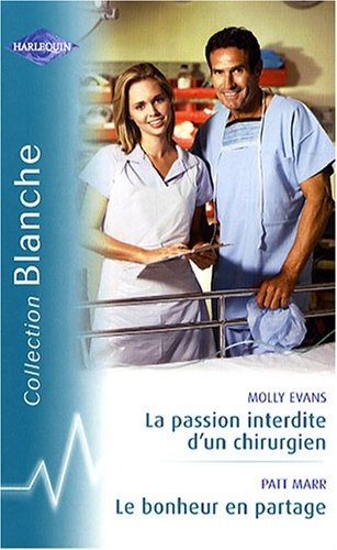 La passion interdite d'un chirurgien. Le bonheur en partage