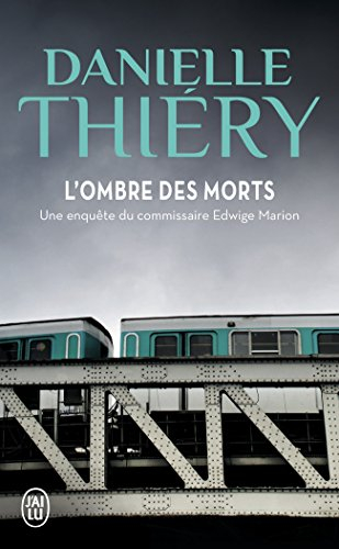 Une enquête du commissaire Edwige Marion. L'ombre des morts