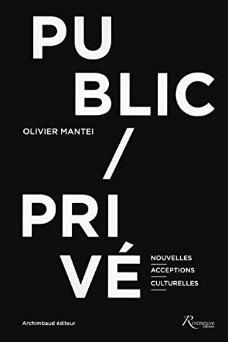 Public, privé : nouvelles acceptions culturelles : entretiens avec Michel Archimbaud et Paul-Henry B