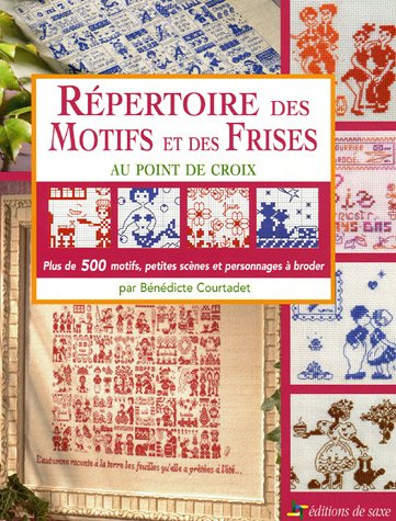 Répertoire des motifs et des frises au point de croix : plus de 500 motifs, petites scènes et person
