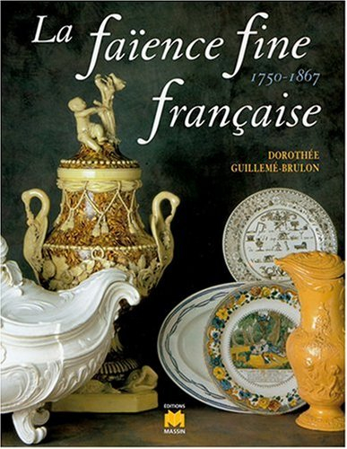 La faïence fine française : 1750-1867