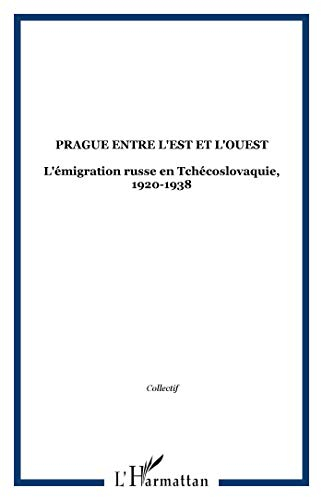 Prague entre l'Est et l'Ouest : l'émigration russe en Tchécoslovaquie, 1920-1938