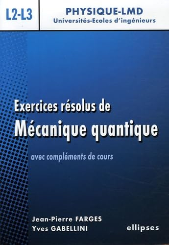 Exercices résolus de mécanique quantique : avec compléments de cours : niveau L2-L3