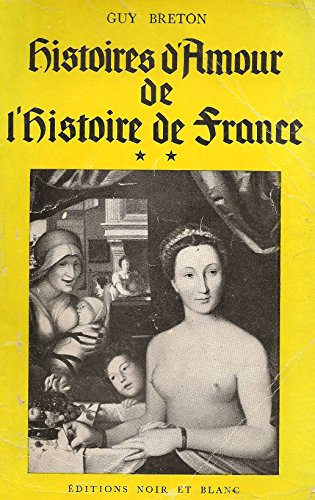 histoires d'amour de l'histoire de france. tome second.