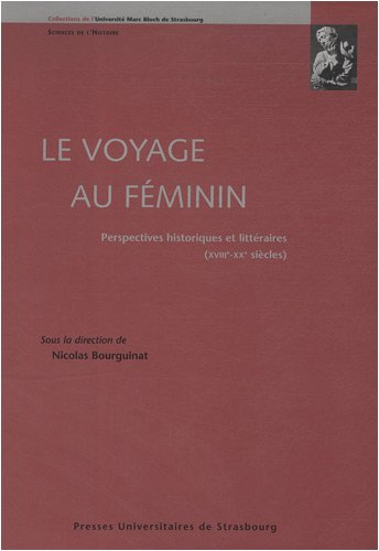 Le voyage au féminin : perspectives historiques et littéraires (XVIIIe-XXe siècles)