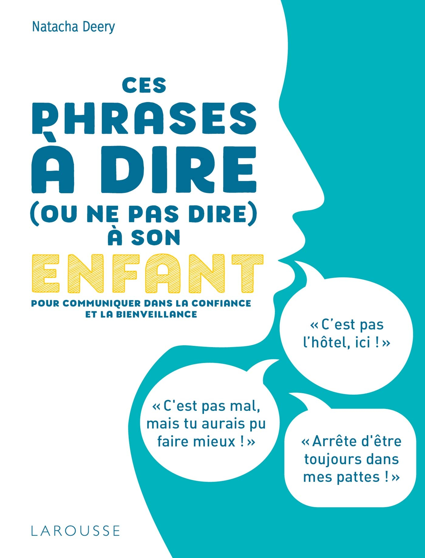 Ces phrases à dire (ou ne pas dire) à son enfant : pour communiquer dans la confiance et la bienveil