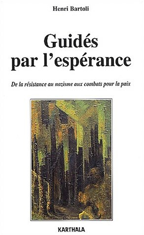 Guidés par l'espérance : de la résistance au nazisme aux combats pour la paix
