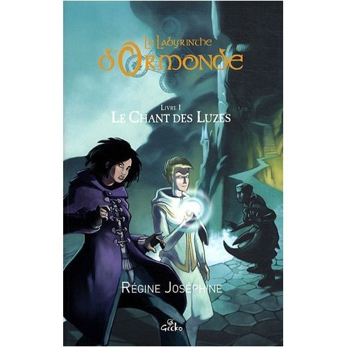 Le labyrinthe d'Ormonde. Vol. 1. Le chant des Luzes