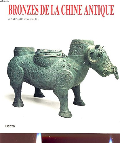 bronzes de la chine antique du xviii au iii siecle avant j. c.