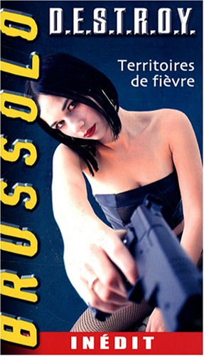 Destroy. Vol. 3. Territoire de fièvre