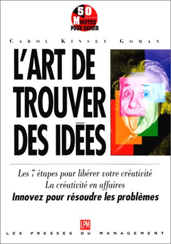 L'art de trouver des idées : les 15 façons de devenir plus créatif