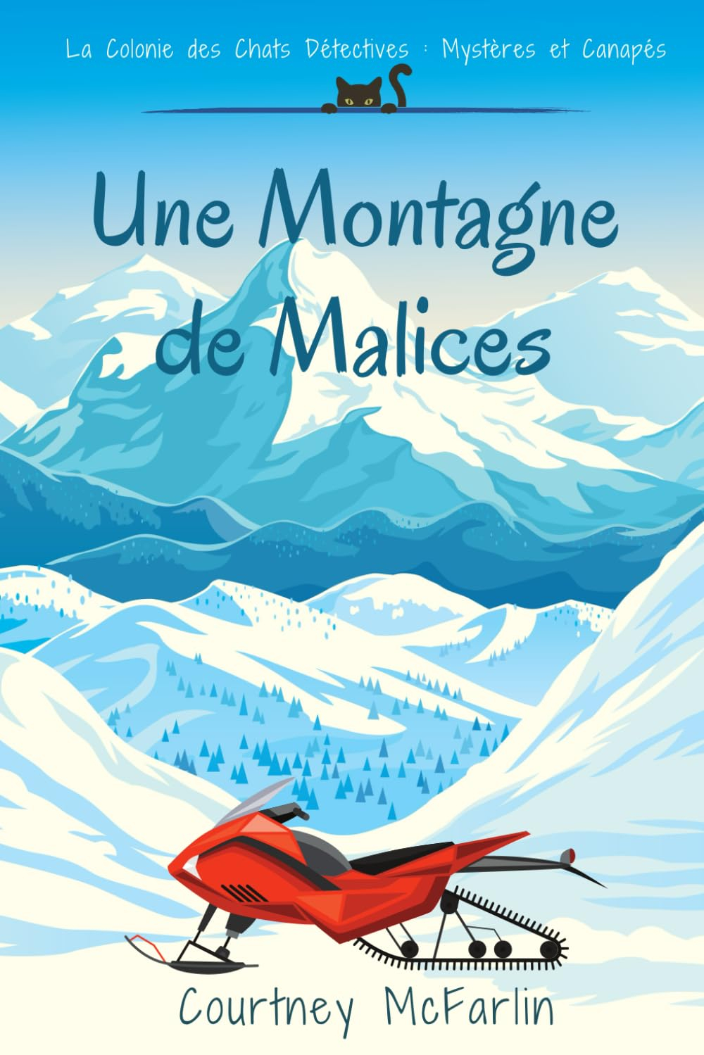 Une Montagne de Malices: La Colonie des Chats Détectives : Mystères et Canapés #3