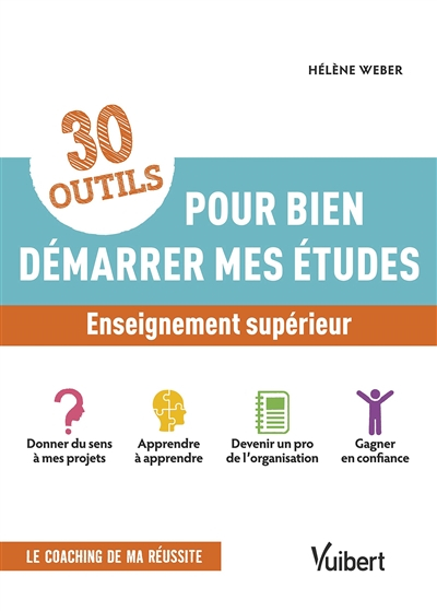 30 outils pour bien démarrer mes études : enseignement supérieur : apprendre à apprendre, à s'organi