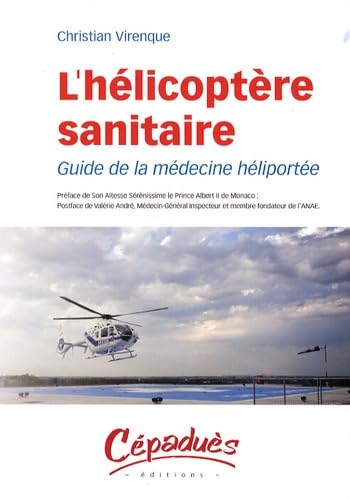 L'hélicoptère sanitaire : guide de la médecine héliportée