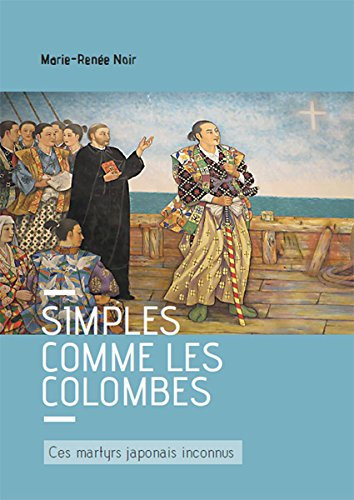 simple comme les colombes ? ces martyrs japonais inconnus