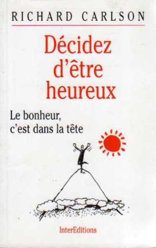 décidez d'être heureux, le bonheur est dans la tête