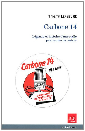 Carbone 14 : légende et histoire d'une radio pas comme les autres
