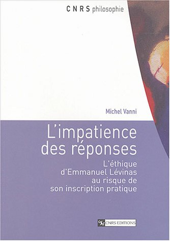 L'impatience des réponses : l'éthique d'Emmanuel Levinas au risque de son inscription pratique